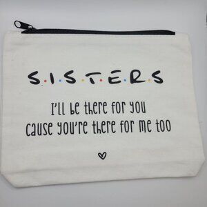 Sisters Friends Ill Be There For You Makeup Bag 9 x 7 Canvas Zipper Pouch Friend